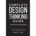 Complete Design Thinking Guide for Successful Professionals
