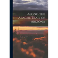 Along the Apache Trail of Arizona