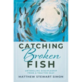 Catching Broken Fish: Untangling Discipleship From A Tractor Seat: Untangling