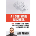 AI Software Business: 100+ Micro SaaS Ideas To Rapid Launch Your Software Empire