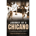 Journey of A Chicano: From Campesino to University Professor, Community Organizer and Activist