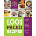 1,001 Paleo Recipes: The Ultimate Collection of Grain- And Gluten-Free Recipes to Meet Your Every Need
