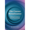 The Career Renaissance: A Woman's Guide to Career Transformation