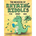 The Big Book of Rhyming Riddles for Smart Kids: 260 Fun, Educational, Challenging & Clean Brain Teasers Thematically Designed for Families and Childre