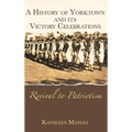 A History of Yorktown and Its Victory Celebrations: Revival to Patriotism