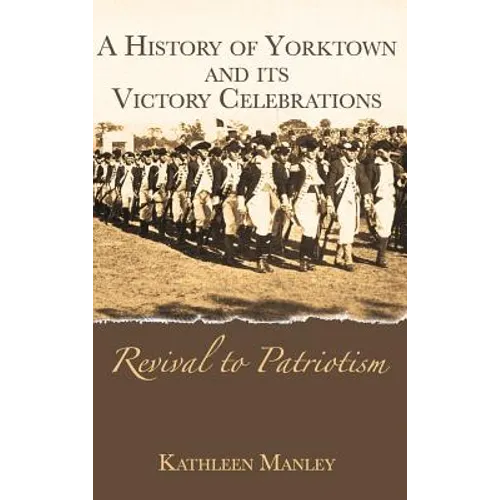 A History of Yorktown and Its Victory Celebrations: Revival to Patriotism