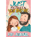Just Between You and Me Kid Journal: Father and Daughter Pass Back and Forth a Diary with Prompts, Guided by Love, Meaningful Conversations, Strong Re