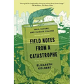 Field Notes from a Catastrophe: Man, Nature, and Climate Change