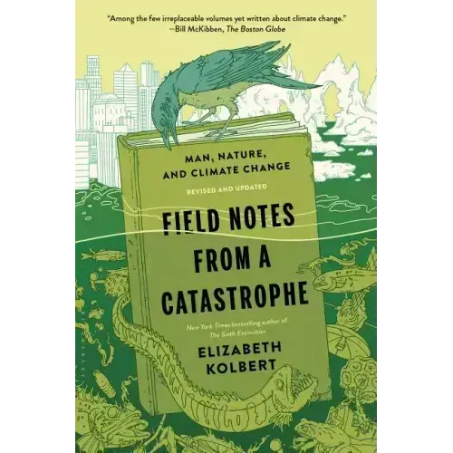 Field Notes from a Catastrophe: Man, Nature, and Climate Change