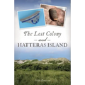 The Lost Colony and Hatteras Island