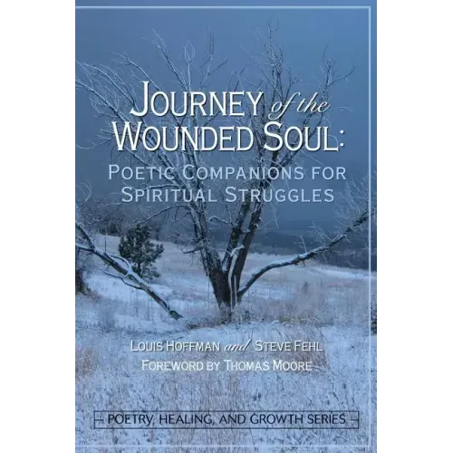 Journey of the Wounded Soul: Poetic Companions for Spiritual Struggles