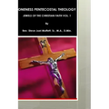Oneness Pentecostal Theology: Jewels of The Christian Faith Vol. 1