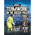 Teamwork on the Soccer Field: And Other Soccer Skills