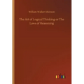 The Art of Logical Thinking or The Laws of Reasoning