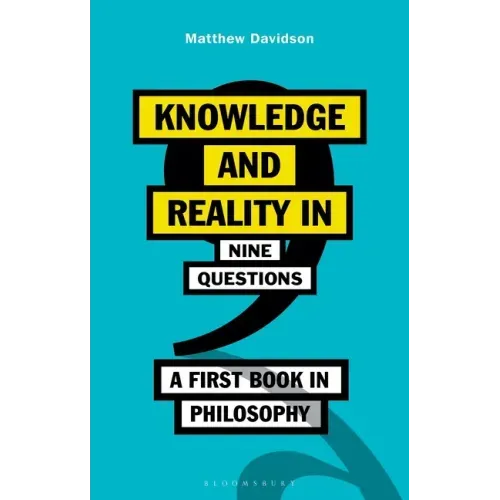 Knowledge and Reality in Nine Questions: A First Book in Philosophy