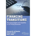 Financing Transitions: Managing Capital and Liquidity in the Family Business