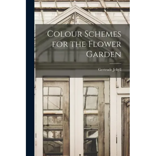 Colour Schemes for the Flower Garden
