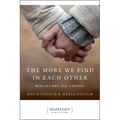 The More We Find in Each Other: Meditations for Couples
