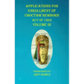 Applications For Enrollment of Choctaw Newborn Act of 1905 Volume III