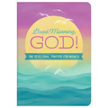 Good Morning, God!: 180 Devotional Prayers for Women
