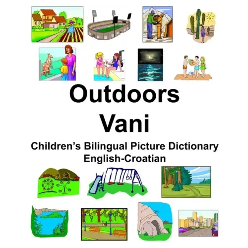 English-Croatian Outdoors/Vani Children's Bilingual Picture Dictionary