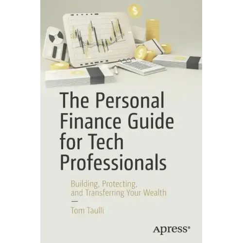 The Personal Finance Guide for Tech Professionals: Building, Protecting, and Transferring Your Wealth