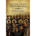 The Early Church Historians: The Works of Eusebius, Socrates, and Evagrius