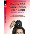 The Complete Guide to Canon's Rebel XSI / 450D Digital SLR Camera (B&W Edition)