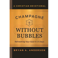Champagne Without Bubbles: Refreshing Your Soul in 31 Days