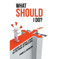 What Should I Do?: A Verse-By-Verse Study on the Book of Proverbs