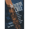 Reforming Chile: Cultural Politics, Nationalism, and the Rise of the Middle Class