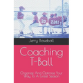 Coaching T-Ball: Organize And Optimize Your Way To A Great Season