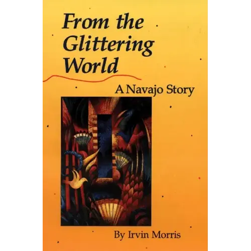 From the Glittering World: A Navajo Story