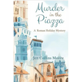 Murder in the Piazza: A Roman Holiday Mystery