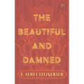 The Beautiful and Damned: With the Introductory Essay 'The Jazz Age Literature of the Lost Generation' (Read & Co. Classics Edition)