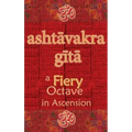 Ashtavakra Gita: A Fiery Octave in Ascension