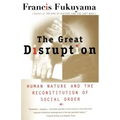 The Great Disruption: Human Nature and the Reconstitution of Social Order