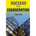 Success Is an Exaggeration