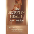 The Secret of Health: Breast Wisdom