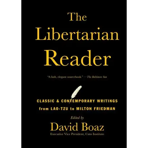 The Libertarian Reader: Classic & Contemporary Writings from Lao-Tzu to Milton Friedman