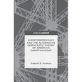 Christodemocracy and the Alternative Democratic Theory of America's Christian Right