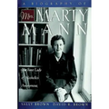 A Biography of Mrs Marty Mann: The First Lady of Alcoholics Anonymous