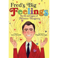 Fred's Big Feelings: The Life and Legacy of Mister Rogers