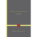 The Incomparableness of God: In His Being, Attributes, Works, and Word