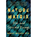 Nature Matrix: New and Selected Essays
