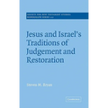 Jesus and Israel's Traditions of Judgement and Restoration