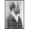 100 Amazing Facts about the Negro with Complete Proof: A Short Cut to the World History of the Negro