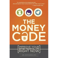 The Money Code: Improve Your Entire Financial Life Right Now