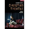 A Beginner's Guide to Directing Theatre
