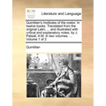 Quintilian's Institutes of the Orator. in Twelve Books. Translated from the Original Latin, ... and Illustrated with Critical and Explanatory Notes, b